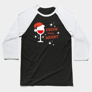 Drink and be Merry 3 Baseball T-Shirt